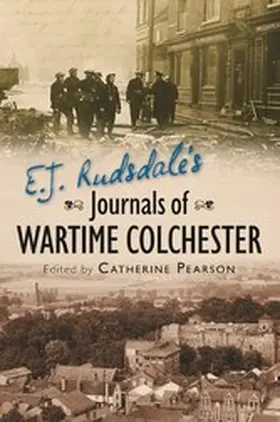 Pearson |  E. J. Rudsdale's Journals of Wartime Colchester | eBook | Sack Fachmedien