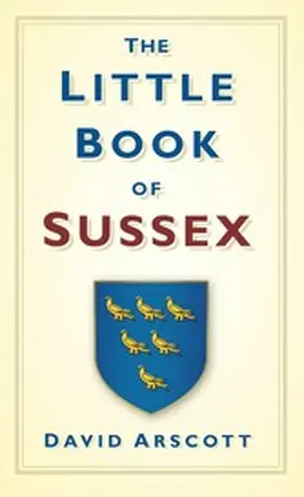 Arscott |  The Little Book of Sussex | eBook | Sack Fachmedien