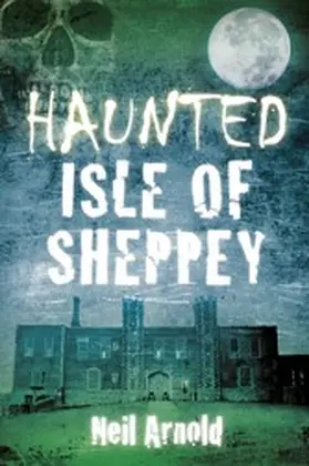 Arnold |  Haunted Isle of Sheppey | eBook | Sack Fachmedien