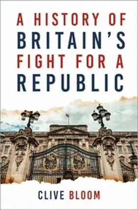 Bloom |  A History of Britain's Fight for a Republic | eBook | Sack Fachmedien
