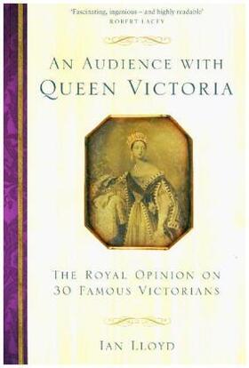Lloyd |  An Audience with Queen Victoria: The Royal Opinion on 30 Famous Victorians | Buch |  Sack Fachmedien