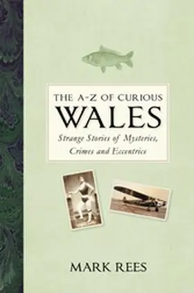 Rees |  The A-Z of Curious Wales | eBook | Sack Fachmedien