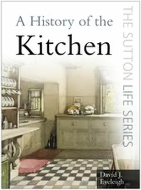 Eveleigh |  A History of the Kitchen | eBook | Sack Fachmedien