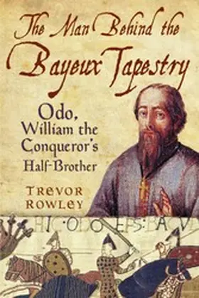 Rowley |  The Man Behind the Bayeux Tapestry | eBook | Sack Fachmedien