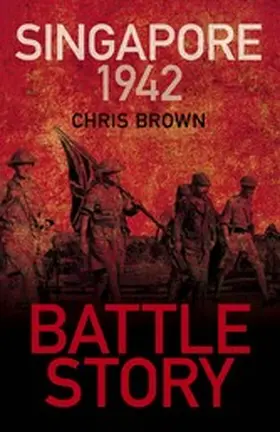 Brown |  Battle Story: Singapore 1942 | eBook | Sack Fachmedien
