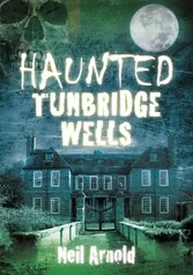 Arnold |  Haunted Tunbridge Wells | eBook | Sack Fachmedien