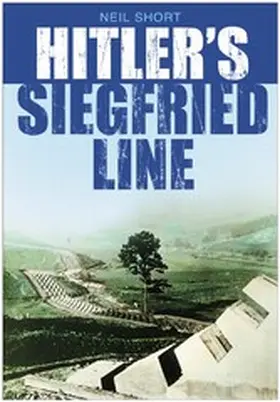 Short |  Hitler's Siegfried Line | eBook | Sack Fachmedien