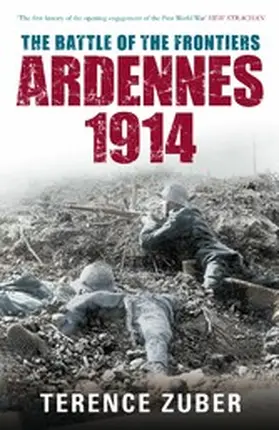 Zuber |  The Battle of the Frontiers: Ardennes 1914 | eBook | Sack Fachmedien