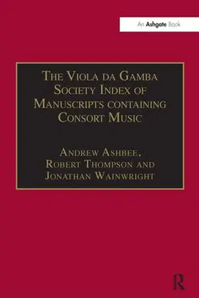 Ashbee / Thompson |  The Viola da Gamba Society Index of Manuscripts containing Consort Music | Buch |  Sack Fachmedien