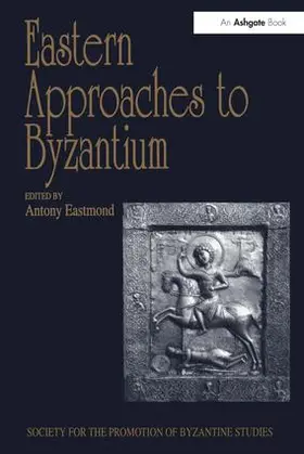 Eastmond |  Eastern Approaches to Byzantium | Buch |  Sack Fachmedien