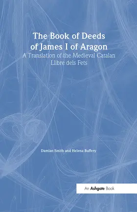 Smith / Buffery |  The Book of Deeds of James I of Aragon | Buch |  Sack Fachmedien
