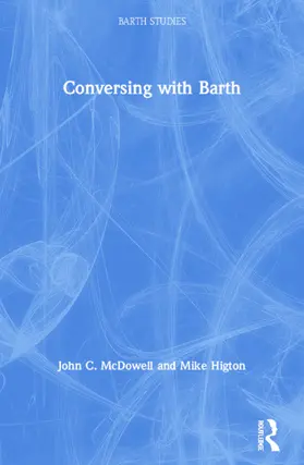 McDowell / Higton |  Conversing with Barth | Buch |  Sack Fachmedien