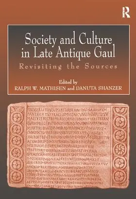Mathisen / Shanzer |  Society and Culture in Late Antique Gaul | Buch |  Sack Fachmedien