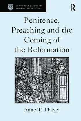 Thayer |  Penitence, Preaching and the Coming of the Reformation | Buch |  Sack Fachmedien