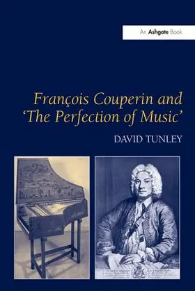 Tunley |  François Couperin and 'The Perfection of Music' | Buch |  Sack Fachmedien