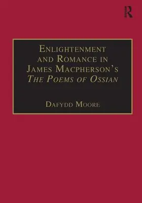 Moore |  Enlightenment and Romance in James Macpherson's The Poems of Ossian | Buch |  Sack Fachmedien
