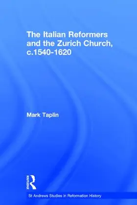 Taplin |  The Italian Reformers and the Zurich Church, c.1540-1620 | Buch |  Sack Fachmedien