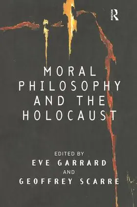 Garrard / Scarre |  Moral Philosophy and the Holocaust | Buch |  Sack Fachmedien