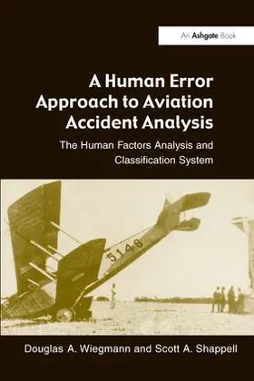 Wiegmann / Shappell | A Human Error Approach to Aviation Accident Analysis | Buch | 978-0-7546-1873-7 | www2.sack.de