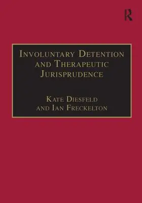 Diesfeld / Freckelton |  Involuntary Detention and Therapeutic Jurisprudence | Buch |  Sack Fachmedien