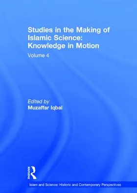 Iqbal |  Studies in the Making of Islamic Science: Knowledge in Motion | Buch |  Sack Fachmedien