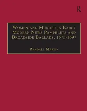 Martin |  Women and Murder in Early Modern News Pamphlets and Broadside Ballads, 1573-1697 | Buch |  Sack Fachmedien