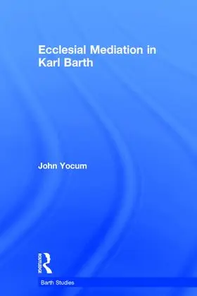 Yocum |  Ecclesial Mediation in Karl Barth | Buch |  Sack Fachmedien