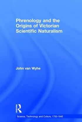 Wyhe |  Phrenology and the Origins of Victorian Scientific Naturalism | Buch |  Sack Fachmedien