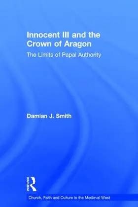 Smith |  Innocent III and the Crown of Aragon | Buch |  Sack Fachmedien