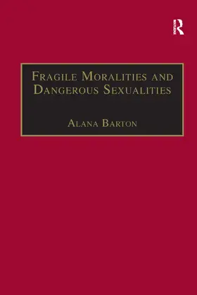 Barton |  Fragile Moralities and Dangerous Sexualities | Buch |  Sack Fachmedien