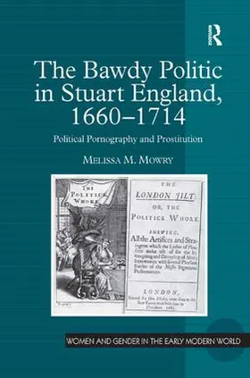 Mowry |  The Bawdy Politic in Stuart England, 1660-1714 | Buch |  Sack Fachmedien