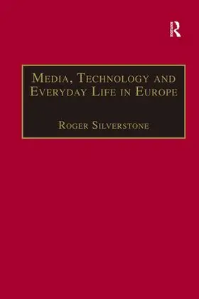 Silverstone |  Media, Technology and Everyday Life in Europe | Buch |  Sack Fachmedien