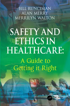 Runciman / Merry / Walton |  Safety and Ethics in Healthcare: A Guide to Getting It Right | Buch |  Sack Fachmedien