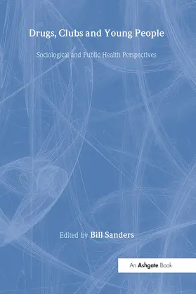 Sanders |  Drugs, Clubs and Young People | Buch |  Sack Fachmedien