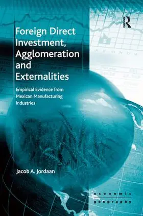 Jordaan |  Foreign Direct Investment, Agglomeration and Externalities | Buch |  Sack Fachmedien