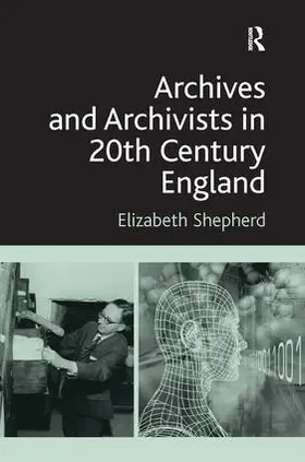 Shepherd |  Archives and Archivists in 20th Century England | Buch |  Sack Fachmedien