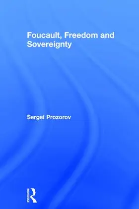 Prozorov |  Foucault, Freedom and Sovereignty | Buch |  Sack Fachmedien