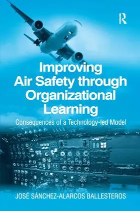 Ballesteros | Improving Air Safety through Organizational Learning | Buch | 978-0-7546-4912-0 | sack.de