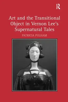 Pulham |  Art and the Transitional Object in Vernon Lee's Supernatural Tales | Buch |  Sack Fachmedien