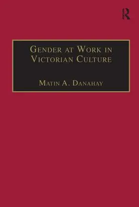 Danahay |  Gender at Work in Victorian Culture | Buch |  Sack Fachmedien