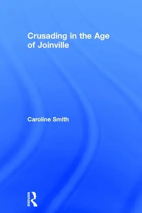 Smith |  Crusading in the Age of Joinville | Buch |  Sack Fachmedien