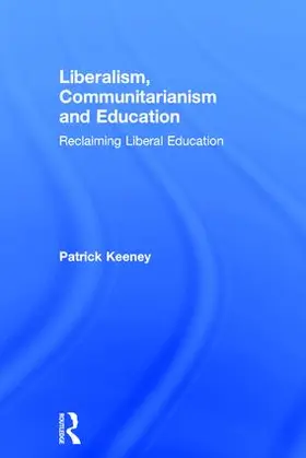 Keeney |  Liberalism, Communitarianism and Education | Buch |  Sack Fachmedien