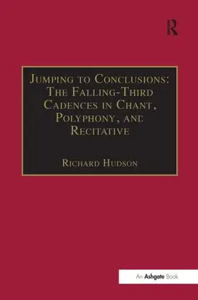 Hudson |  Jumping to Conclusions: The Falling-Third Cadences in Chant, Polyphony, and Recitative | Buch |  Sack Fachmedien