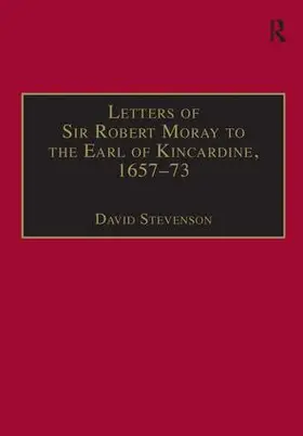 Stevenson |  Letters of Sir Robert Moray to the Earl of Kincardine, 1657-73 | Buch |  Sack Fachmedien