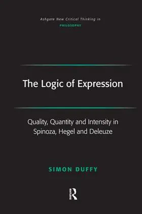 Duffy |  The Logic of Expression: Quality, Quantity and Intensity in Spinoza, Hegel and Deleuze | Buch |  Sack Fachmedien