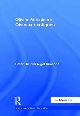 Hill / Simeone |  Olivier Messiaen: Oiseaux exotiques | Buch |  Sack Fachmedien