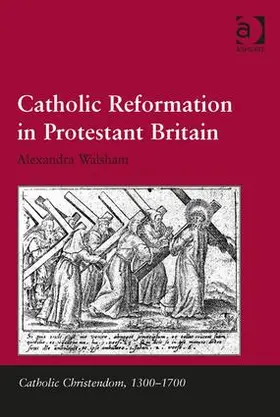 Walsham |  Catholic Reformation in Protestant Britain | Buch |  Sack Fachmedien
