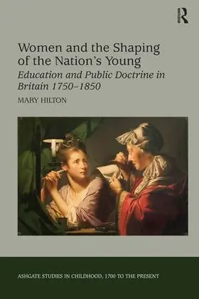Hilton |  Women and the Shaping of the Nation's Young | Buch |  Sack Fachmedien