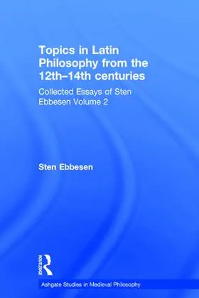 Ebbesen |  Topics in Latin Philosophy from the 12th-14th centuries | Buch |  Sack Fachmedien