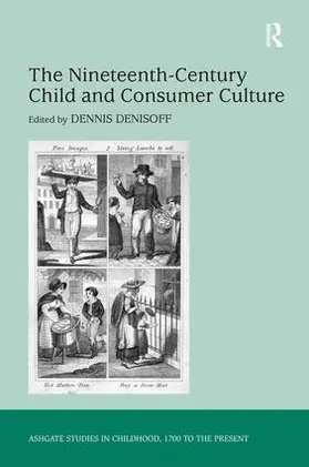 Denisoff |  The Nineteenth-Century Child and Consumer Culture | Buch |  Sack Fachmedien
